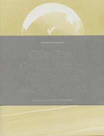 Cahiers de résidence 3 : Oliver Beer, Oh You Kyeong, Félix Pinquier, Andrés Ramirez