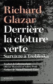 Derrière la cloture verte : survivre à Treblinka