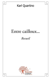 Entre cailloux... : Sous les chaos, la plage... - Recueil