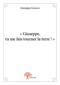 Giuseppe, tu me fais tourner la terre !