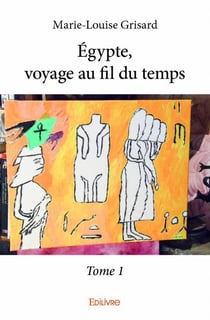 Egypte, voyage au fil du temps t.1