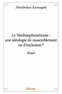 Le néohouphouetisme : une idéologie de rassemblement ou d'exclusion ?