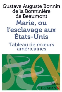 Marie, ou l'esclavage aux Etats-Unis - tableau de moeurs américaines
