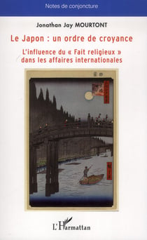 Le Japon : un ordre de croyance - l'influence du "fait religieux" dans les affaires internationales