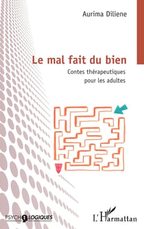 Le mal fait du bien : Contes thérapeutiques pour les adultes