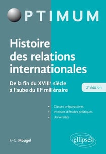 Histoire des relations internationales - de la fin du XVIIIe siècle à l'aube du IIIe millénaire (2e édition)