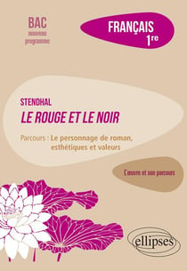 Français - 1re - Stendhal, le rouge et le noir - l'oeuvre et son parcours