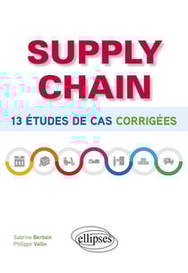 Supply chain : 13 études de cas corrigées
