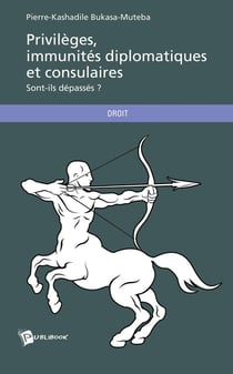 Privilèges, immunités diplomatiques et consulaires
