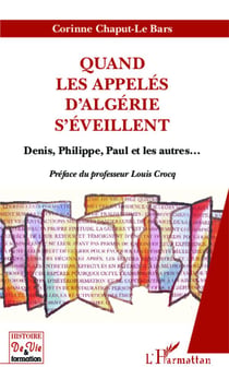 Quand les appelés d'Algerie s'éveillent - Denis, Philippe, Paul et les autres...