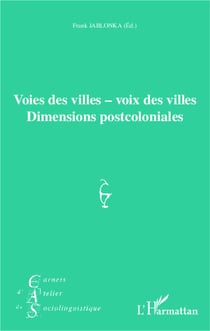 Voies des villes - voix des villes - dimensions postcoloniales