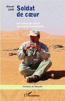 Soldat de coeur - de l'armée de métier aux causes humanitaires