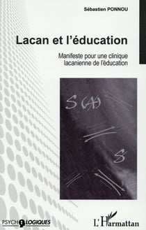 Lacan et l'éducation - manifeste pour une clinique lacanienne de l'éducation