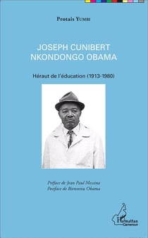 Joseph cunibert nkondongo obama - héraut de l'éducation - 1913-1980