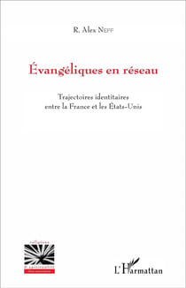 Évangéliques en réseau : Trajectoires identitaires entre la France et les États-Unis