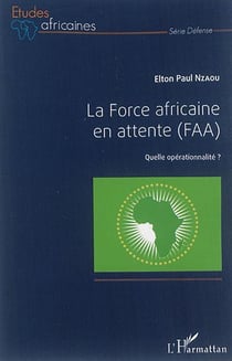 La Force africaine en attente (FAA) : Quelle opérationnalité ?