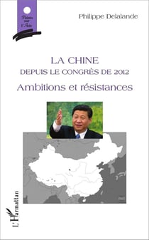 La Chine depuis le congrès de 2012, ambitions et résistances