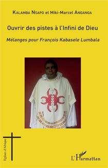 Ouvrir des pistes à l'infini de Dieu - mélanges pour François Kabasele Lumbala