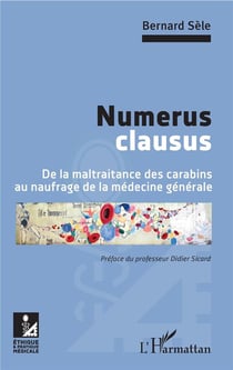 Numerus clausus - de la maltraitance des carabins au naufrage de la médecine générale