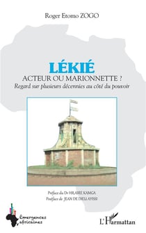 Lékié acteur ou marionnette ? regard sur plusieurs décennies au côté du pouvoir