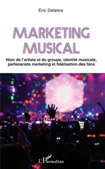 Marketing musical - nom de l'artiste et du groupe, identité musicale, partenariats marketing et fidélisation des fans