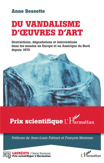 Du vandalisme d'oeuvres d'art - destructions, dégradations et interventions dans les musées en Europe et en Amérique du nord depuis 1970
