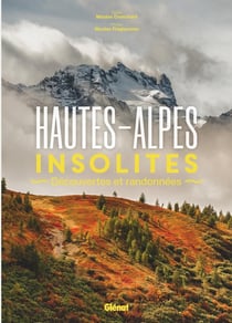Hautes-Alpes insolites : Découvertes et randonnées