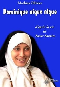 Dominique, nique nique - d'après la vie de soeur sourire