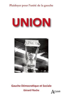 Union - plaidoyer pour l'unité de la gauche