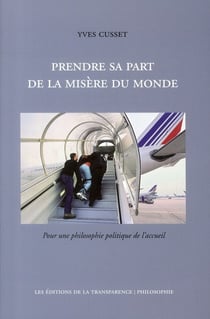 Prendre sa part de la misère du monde - pour une philosophie politique de l'accueil
