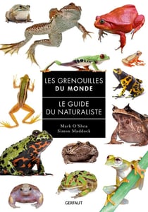 Grenouilles du monde : Le guide du naturaliste