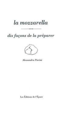 Dix façons de le préparer : la mozzarella