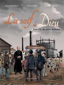 La soif de Dieu - une vie du père Anizan