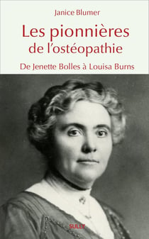 Les pionnières de l'ostéopathie : De Jenette Bolles à Louisa Burns