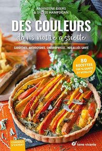 Des couleurs dans notre assiette : anthocyanes, carotenes, chlorophylle... nos alliés santé
