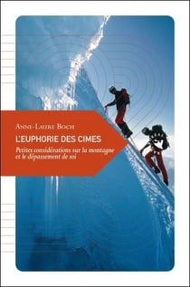 L'euphorie des cimes - petites considérations sur la montagne et le dépassement de soi