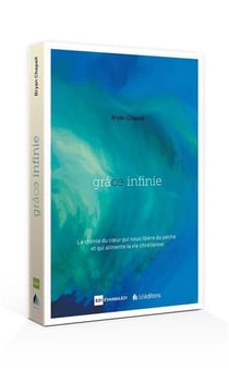 Grâce Infinie - La Chimie Au Coeur Qui Nous Libère Du Péché Et Qui Alimente La Vie Chrétienne