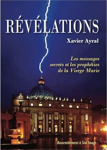 Révélations Tome 1 : Les messages secrets et les prophéties de la Vierge Marie