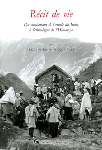 Récit de vie : Du combattant de l'armée des Indes à l'ethnologue de l'Himalaya