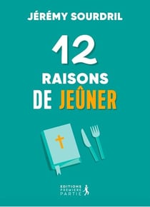 12 raisons de jeuner : Explorer les différents types de jeune pour une vie spirituelle épanouie