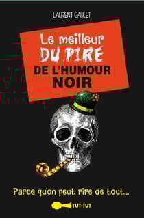 Le meilleur du pire de l'humour noir - parce qu'on peut rire de tout