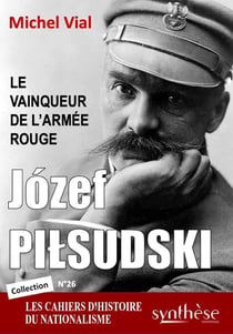 Józef Pilsudski : Le vainqueur de l'Armée rouge