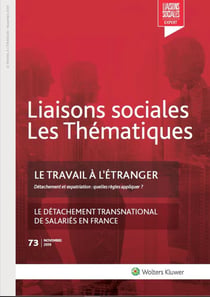 Liaisons sociales - Les thématiques Tome 73 : détachement et expatriation : quelles règles appliquer ? le détachement transnational de salariés en France