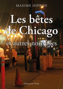 Les bêtes de Chicago et autres nouvelles