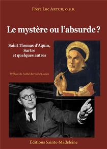 Le mystère ou l'absurde ? : Saint Thomas d'Aquin, Sartre et quelques autres