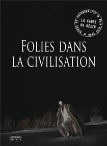 La cause du désir n.98 : folies dans la civilisation