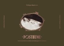 Posthume : Photographies de l'après-vie et reliques post-mortem