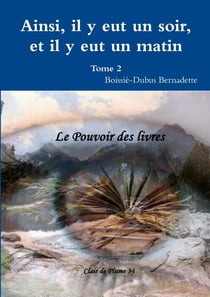 Ainsi, il y eut un soir et il y eut un matin t.2 - le pouvoir des livres