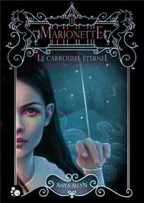 Le carrousel éternel, tome 3 : marionette