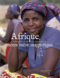 Afrique, notre mère magnifique - 25 merveilles d'Afrique et autres étonnements